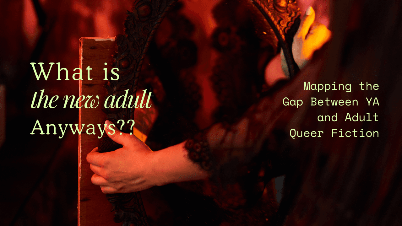 What Is "New Adult" Anyway? Mapping the Gap Between YA and Adult Queer Fiction