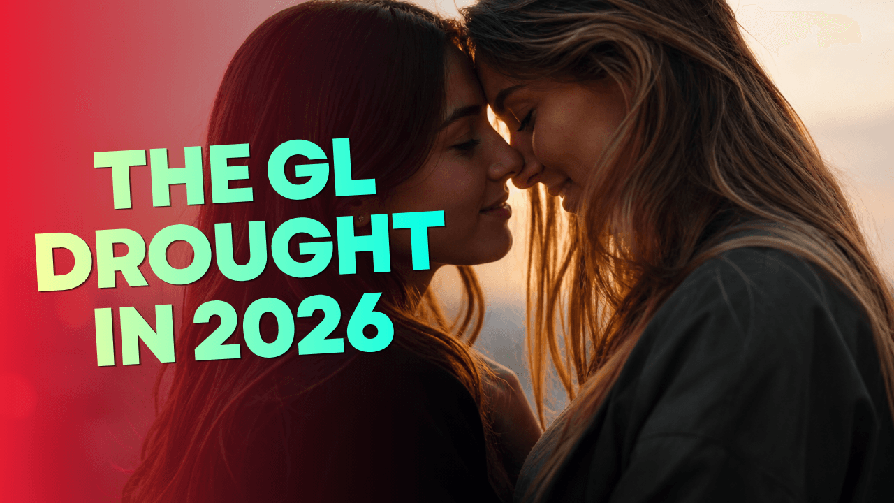 The GL Drought: Why 2026 is the Year for Girls' Love to Take Center Stage